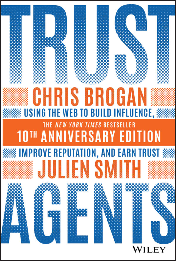 Trust agents - using the web to build influence, improve reputation, and earn trust - 10th anniversary edition Ebook